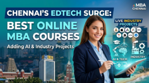 Read more about the article Chennai’s EdTech Surge: Best Online MBA Courses Adding AI & Industry Projects